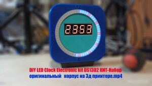DIY LED Clock Electronic kit DS1302 КИТ-Набор оригинальный корпус на 3д принтере.mp4
