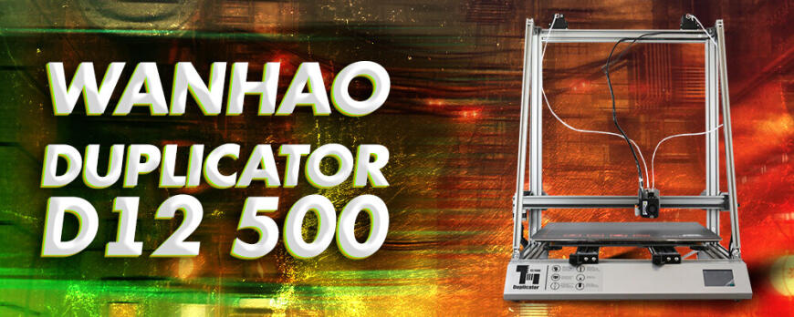 Обзор 3D принтера Wanhao Duplicator D12 500